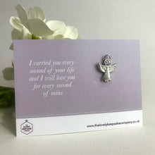 Load image into Gallery viewer, Remembrance Angel Pin Brooch with &#39;I carried you every second of your life and I will love you for every second of mine&#39;  Message Card