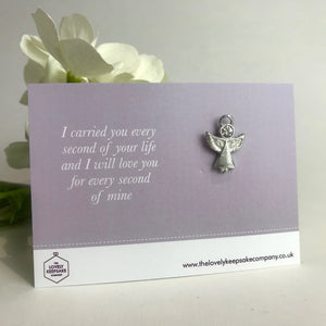 Remembrance Angel Pin Brooch with 'I carried you every second of your life and I will love you for every second of mine'  Message Card